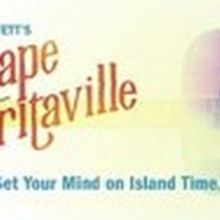 ESCAPE TO MARGARITAVILLE Will Play the Majestic Theatre