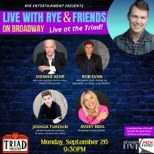 Rob Evan, Donnie Kehr & More to Join LIVE WITH RYE & FRIENDS ON BROADWAY for Annivers