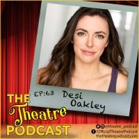Podcast Exclusive: The Theatre Podcast With Alan Seales: Desi Oakley