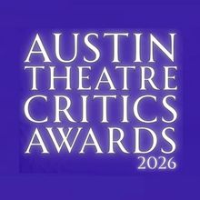2025-2026 Austin Theatre Critics Awards Winners Announced