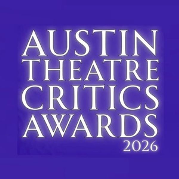 2025-2026 Austin Theatre Critics Awards Winners Announced Photo