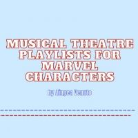 Student Blog: Musical Theatre Playlists for Marvel Characters: Part 1
