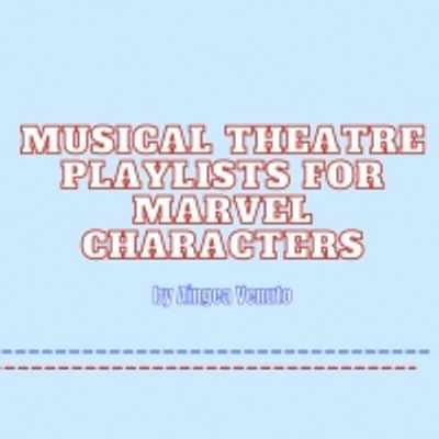 Student Blog: Musical Theatre Playlists for Marvel Characters: Part 1