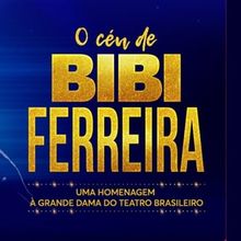 O CÉU DE BIBI FERREIRA Brings the Legacy of Brazil’s “Grand Dame of Theater” t