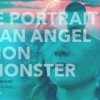 THE PORTRAIT OF AN ANGEL, A LION, A MONSTER to Have New York Premiere