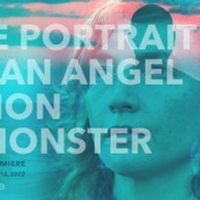 THE PORTRAIT OF AN ANGEL, A LION, A MONSTER to Have New York Premiere