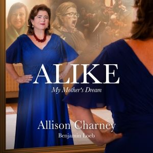 Allison Charney's ALIKE - MY MOTHER'S DREAM to be Released in August