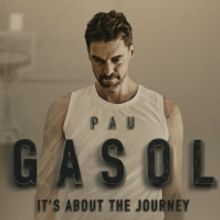 VIDEO: Watch the Trailer for PAU GASOL: IT'S ABOUT THE JOURNEY