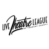 Live Theatre League of Tarrant County Establishes Relief Fund for Theatre Artists…
