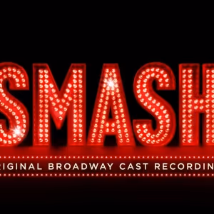 SMASH Original Broadway Cast Recording To Be Released In May