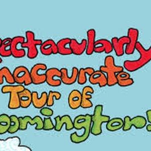 A SPECTACULARLY INACCURATE TOUR OF BLOOMINGTON Extended at Indiana's Granfalloon…