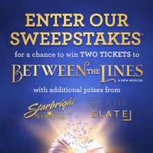 Enter to Win Two Tickets to BETWEEN THE LINES