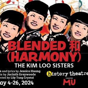 History Theatre & Theater Mu Commission To Present BLENDED 和 (HARMONY): THE KIM LOO…