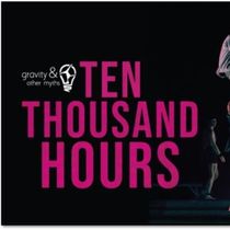GRAVITY & OTHER MYTHS: TEN THOUSAND HOURS to Open at Aronoff Center