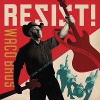 Waco Brothers Announce Protest Album RESIST!