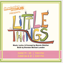 LITTLE THINGS Musical Opens at Montpelier Performing Arts Hub