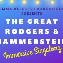 Emma Knights Productions Presents THE GREAT RODGERS & HAMMERSTEIN IMMERSIVE SINGALONG