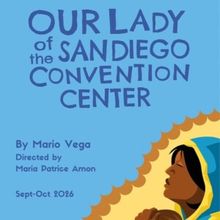Review: OUR LADY OF THE SAN DIEGO CONVENTION CENTER Finds Childhood Innocence Amid th