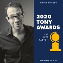 Nate Patten Joins WHY I'LL NEVER MAKE IT Podcast To Discuss And Dissect The 2020 Tony
