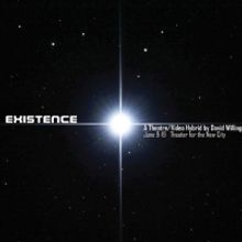 EXISTENCE: A Theatre And Video Hybrid to be Presented at Theatre For The New City