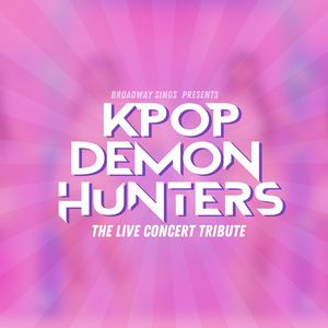 BROADWAY SINGS to Present KPOP DEMON HUNTERS Tribute Concerts