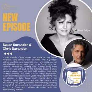 Listen: Susan Sarandon & Seth Rudetsky Join Season 2 of Chris Sarandon's COOKING BY…