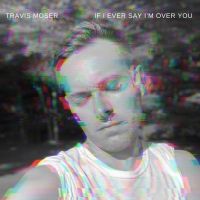 Travis Moser Will Bring In The New Year With His Version Of John Bucchino's 'If I…