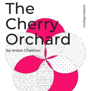 Multilingual Production Of Anton Chekhov's THE CHERRY ORCHARD Announced At Under St…