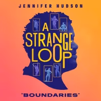 Listen: A STRANGE LOOP's Single 'Boundaries' Featuring Jennifer Hudson Out Now