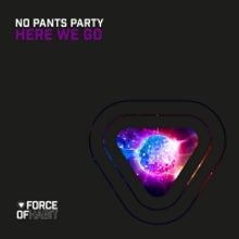 No Pants Party's 'Here We Go' Out Now