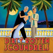 Center Stage Theatre Presents DIRTY ROTTEN SCOUNDRELS