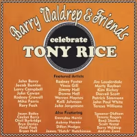 Barry Waldrep to Honor Tony Rice With All Star Tribute Featuring Vince Gill, John…