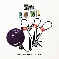 Peter Blachley Releases Sophomore Album 'Let's Bowl'