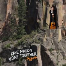 Dave Mason Celebrates 50th Anniversary with 'Alone Together... Again'