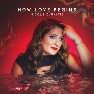 Album Review: Nicole Zuraitis Releases New Album Of Her Latest Jazz with HOW LOVE BEGINS