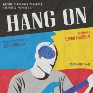 Previews: HANG ON at Antrim Playhouse.