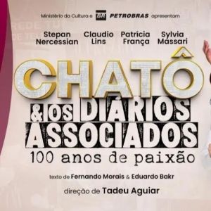 New Musical Celebrates a Century of Brazilian Media Legend: CHATÔ E OS DIÁRIOS ASSOCIADOS – 100 ANOS DE PAIXÃO Opens in São Paulo