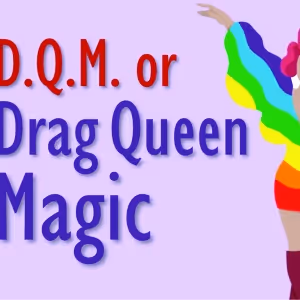 Ian August's D.Q.M. OR DRAG QUEEN MAGIC Will Premiere at 7th Annual Durango PlayFest