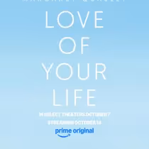 LOVE OF YOUR LIFE Streams on Prime Video