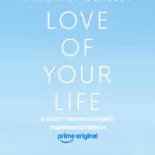 LOVE OF YOUR LIFE Streams on Prime Video