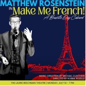 Matthew Rosenstein to Premiere MAKE ME FRENCH at The Laurie Beechman Theatre