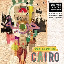 Interview: Preserving Protest and Legacy with WE LIVE IN CAIRO Cast Album