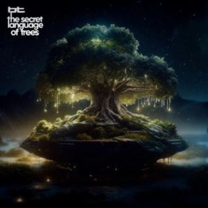 BT New Studio Album 'The Secret Language of Trees'