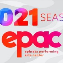 Ephrata Performing Arts Center's 2021 Season Offers Streaming and Live Productions