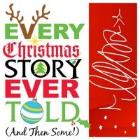 Sauk Announces Cast For EVERY CHRISTMAS STORY EVER TOLD (AND THEN SOME!)