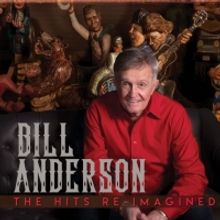 Whisperin' Bill Anderson Releases 73rd Album THE HITS RE-IMAGINED