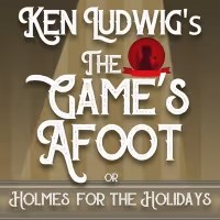 The Group Rep Presents Ken Ludwig's THE GAME'S AFOOT (or HOLMES FOR THE HOLIDAYS)