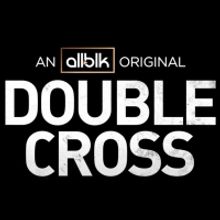 VIDEO: ALLBLK Releases DOUBLE CROSS Season Three Trailer