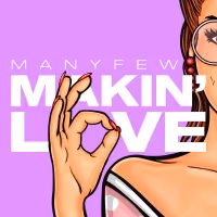 ManyFew Unleash New Single 'Makin' Love'