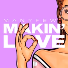 ManyFew Unleash New Single 'Makin' Love'